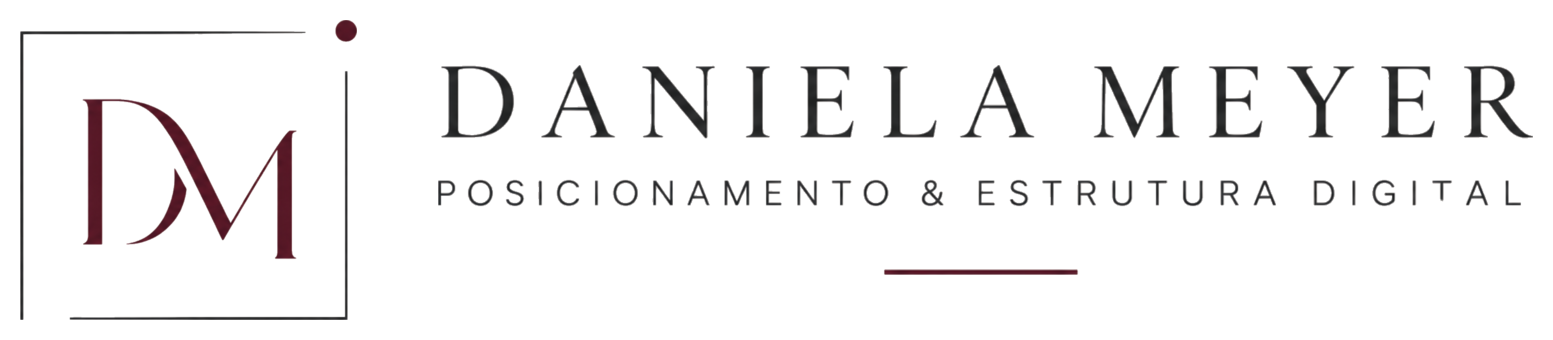 Daniela Meyer — Posicionamento & Estrutura Digital